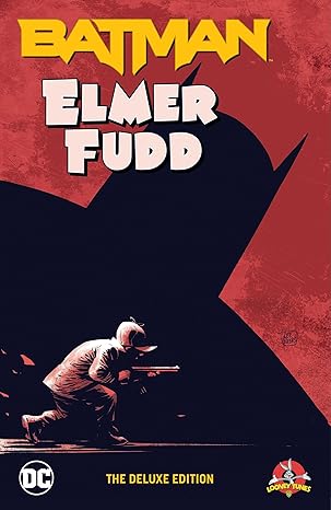 Pre-Order Batman/Elmer Fudd Deluxe Edition By Tom King And Lee Weeks ...