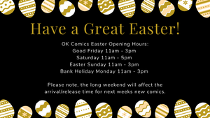OK Comics Easter Opening Hours