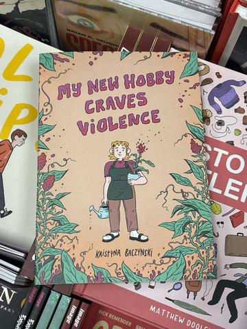 My New Hobby Craves Violence by Kristyna Baczynski