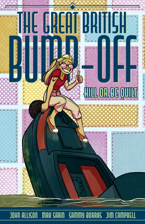 Pre-Order The Great British Bump-Off: Kill or be Quilt by John Allison and Max Sarin