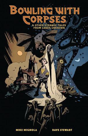 Bowling with Corpses and Other Strange Tales from Lands Unknown Hardcover by Mike Mignola