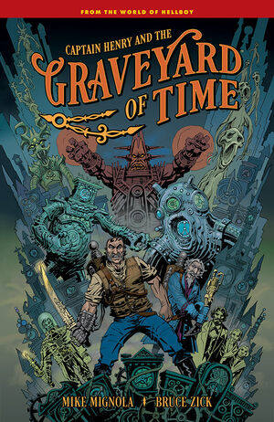Pre-Order Captain Henry and the Graveyard of Time by Mike Mignola and Bruce Zick