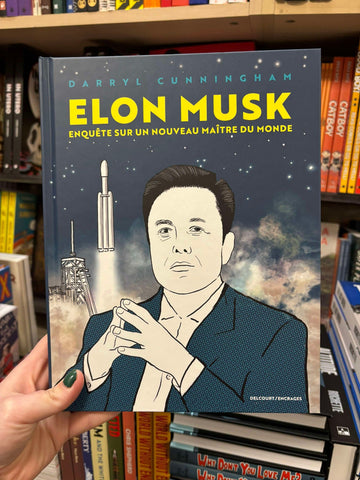 Elon Musk: Enquête sur un nouveau maître du monde (French Edition) by Darryl Cunningham