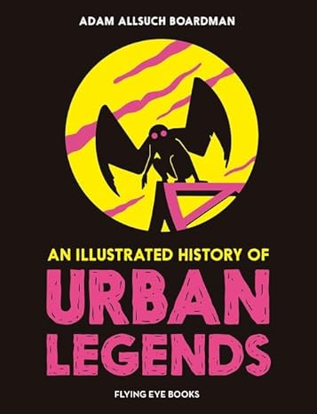 An Illustrated History of Urban Legends by Adam Allsuch Boardman (SIGNED)