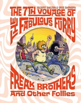 Pre-Order The 7th Voyage of the Fabulous Furry Freak Brothers by Gilbert Sheldon and Dave Sheridan