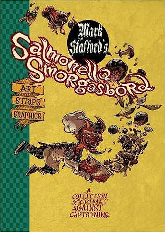 Salmonella Smorgasbord: A Collection of Crimes Against Cartooning by Mark Stafford