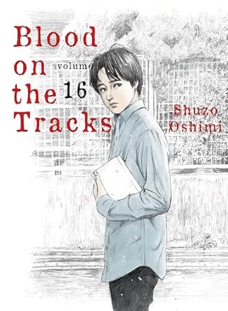 Blood on the Tracks Volume 16 by Shuzo Oshimi