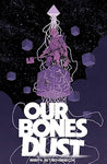 Pre-Order Our Bones Dust by Ben Stenbeck