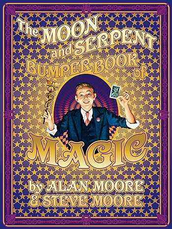 Pre-Order The Moon and the Serpent: The Bumper Book of Magic by Alan Moore, Steve Moore and more