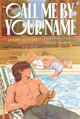 Pre-Order Call Me by Your Name: The Graphic Novel (Paperback) Andre Aciman and Sarah Maxwell-McNicol