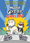 Mayor Good Boy Goes Bad Hardcover by Dave Scheidt and Miranda Harmon