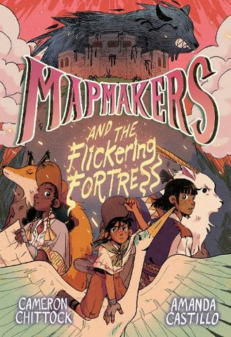 Pre-Order Mapmakers and the Flickering Fortress by Cameron Chittock and Amanda Castillo