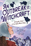 Pre-Order An Outbreak of Witchcraft: A Graphic Novel of the Salem Witch Trials by Deborah Noyes and M. Duffy