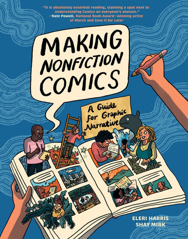 Pre-Order Making Nonfiction Comics: A Guide for Graphic Narrative by Shay Sarah Mirk and Eleri Harris