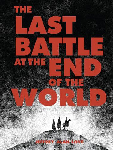 Pre-Order The Last Battle at the End of the World (Hardback) by Jeffrey Alan Love