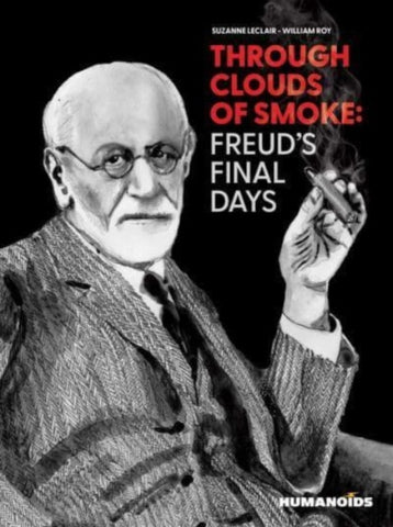 Pre-Order Through Clouds of Smoke: Freud's Final Days by Suzanne Leclair and William Roy