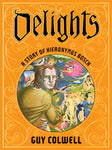 Pre-Order Delights: A Story of Hieronymous Bosch Hardcover by Guy Colwell