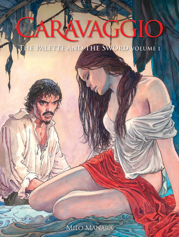 Pre-Order Caravaggio: The Palette and and The Sword by Milo Manara