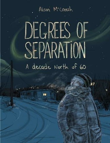 Pre-Order Degrees of Separation: A Decade North of 60 by Alison McCreesh