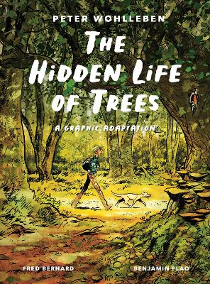 Pre-Order The Hidden Life of Trees: A Graphic Novel Adaptation by Bernard Fred, Wohlleben Peter and Benjamin Flao