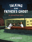 Pre-Order Talking to My Father's Ghost: An Almost True Story by Alex Krokus