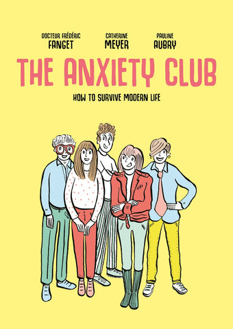 Pre-Order The Anxiety Club by Dr. Frédéric Fanget, Catherine Meyer and Pauline Aubry