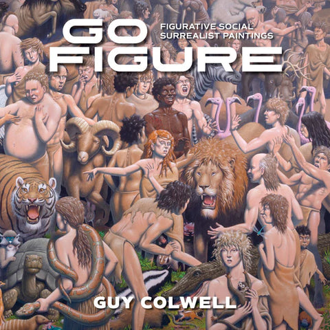 Pre-Order Go Figure: Figurative Social Surrealist Paintings by Guy Colwell