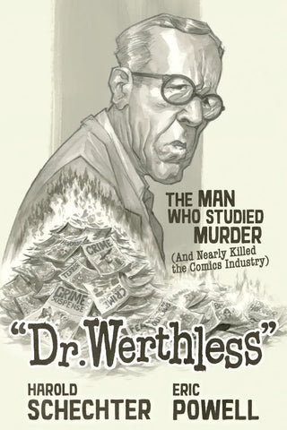Pre-Order Dr. Werthless: The Man Who Studied Murder by Harold Schechter and Eric Powell