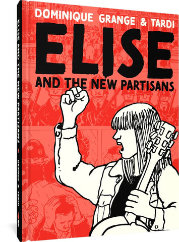 Pre-Order Elise and the New Partisans by Dominique Grange and Tardi