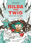 Pre-Order Hilda and Twig: Wake the Ice Man Hardcover Luke Pearson