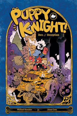 Puppy Knight: Den of Deception by Michael Sweater and Josue Cruz