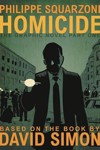 Homicide The Graphic Novel Part One by Philippe Squarzoni, David Simon and Philippe Squarzoni