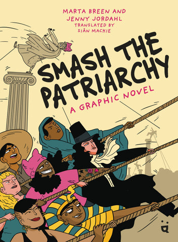 Pre-Order Smash The Patriarchy by Marta Breen and Jenny Jordahl