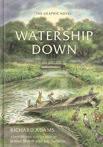 Watership Down: The Graphic Novel by Richard Adams, Joe Sutphin and James Sturm