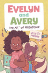 Evelyn and Avery: The Art of Friendship by Elle Pierre