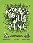 Abortion Pill Zine by Isabella Rotman, Sage Coffey and Marnie Galloway