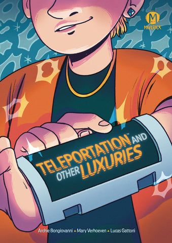 Pre-Order Teleportation and Other Luxuries by Archie Bongiovanni and Mary Verhoeven