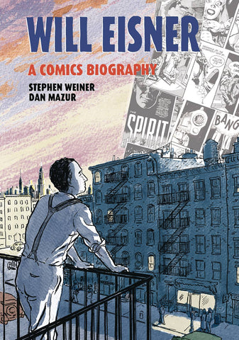 Pre-Order Will Eisner: A Comic Biography Hardcover by Stephen Weiner and Dan Mazur