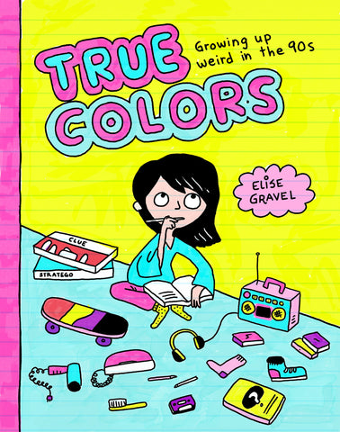 Pre-Order True Colors: Growing Up Weird in the 90s by Elise Gravel