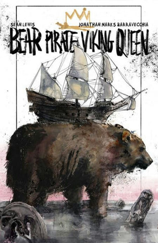 Pre-Order Bear Pirate Viking Queen Volume 1 by Sean Lewis and Jonathan Marks Barraveccia