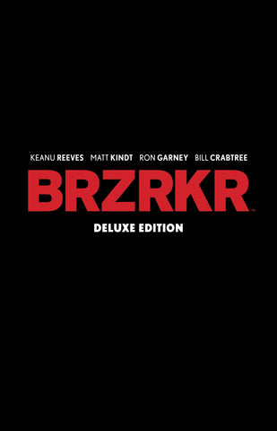 Pre-Order BRZRKR Deluxe Edition Hardcover by Keanu Reeves, Matt Kindt and Ron Garney