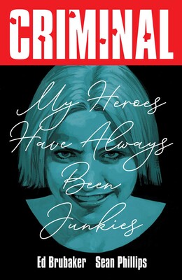 Pre-Order Criminal Volume 8: My Heroes Have Always Been Junkies (New Edition) by Ed Brubaker and Sean Phillips