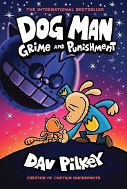 Dog Man Volume 9: Grime and Punishment by Dav Pilkey