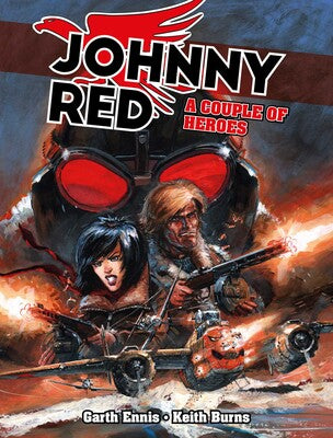 Pre-Order Johnny Red: A Couple of Heroes by Garth Ennis and Keith Burns