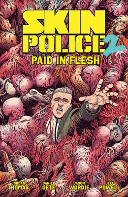 Pre-Order Skin Police Volume 2: Paid in Flesh by Jordan Thomas and Daniel Gete