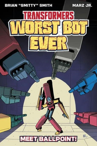 Pre-Order Transformers: Worst Bot Ever Volume 1 by Brian Smitty Smith and more