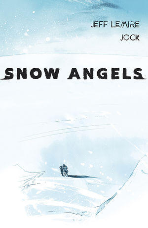 Snow Angels Volume 2 by Jeff Lemire and Jock