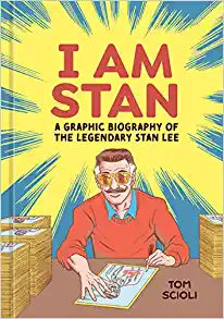 I Am Stan: A Graphic Biography of the Legendary Stan Lee by Tom Scioli