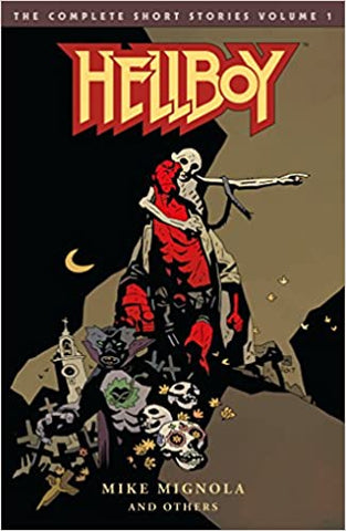 Hellboy The Complete Short Stories Volume 1 by Mike Mignola