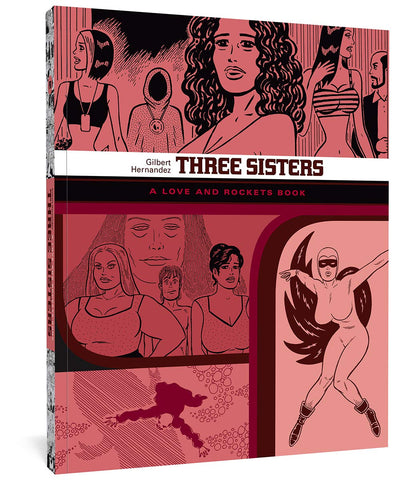Three Sisters (A Love and Rockets Book - 14) by Gilbert Hernandez